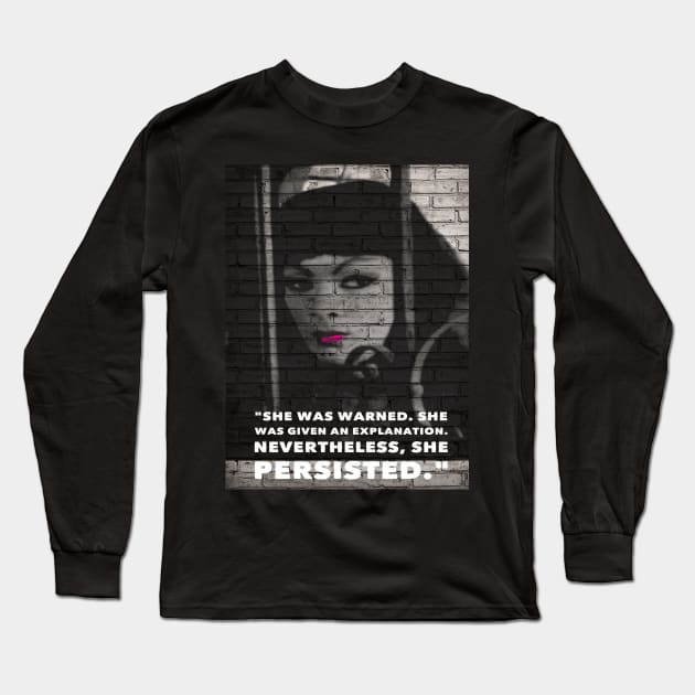 She Persisted Long Sleeve T-Shirt by Tura Satana Inc